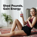 Woman holding a supplement bottle with text 'Shed Pounds, Gain Energy' in a home setting.